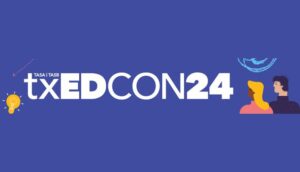 Education Leaders Unite for Learning at txEDCON in Houston – Texas Association of School Boards (TASB)